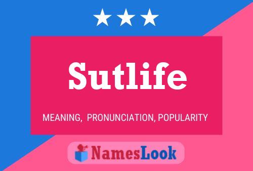 Sutlife Name Poster