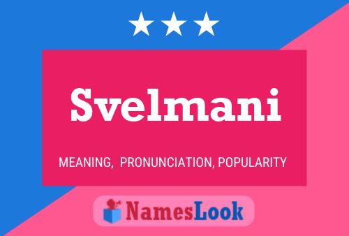 Svelmani Name Poster