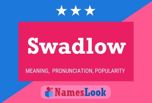 Swadlow Name Poster