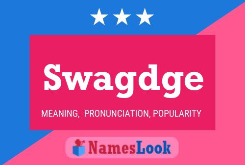 Swagdge Name Poster