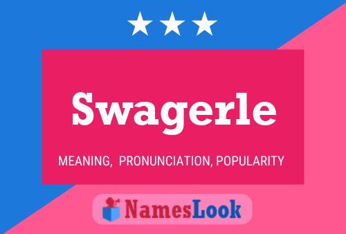 Swagerle Name Poster