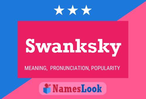 Swanksky Name Poster