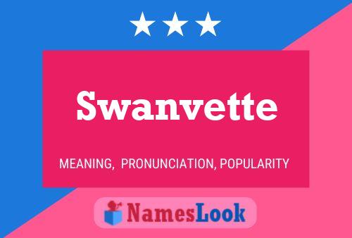 Swanvette Name Poster