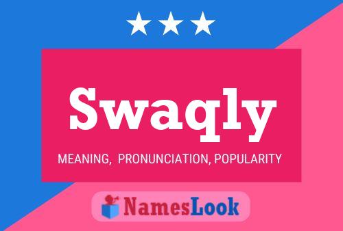 Swaqly Name Poster