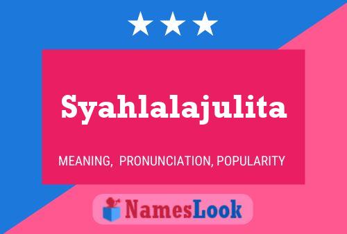 Syahlalajulita Name Poster