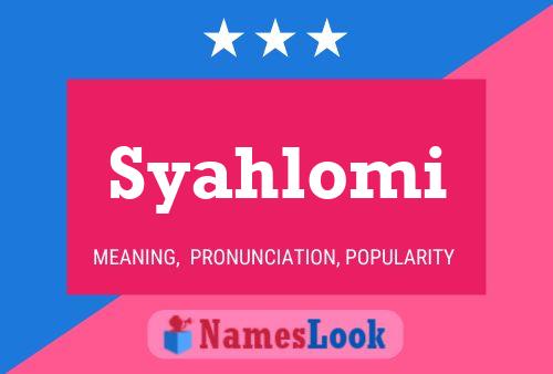 Syahlomi Name Poster