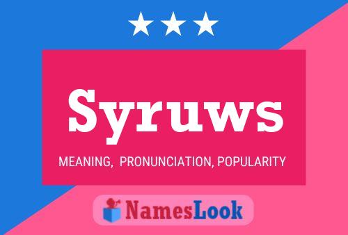 Syruws Name Poster