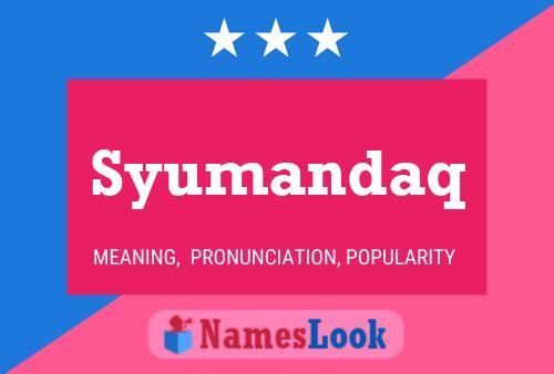 Syumandaq Name Poster