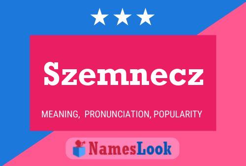 Szemnecz Name Poster