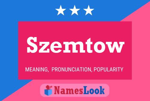 Szemtow Name Poster