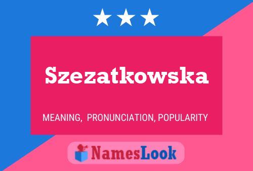 Szezatkowska Name Poster