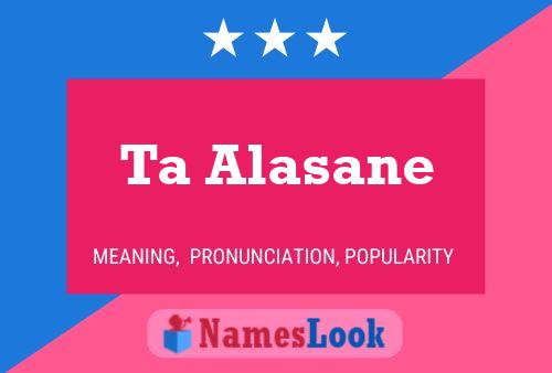 Ta Alasane Name Poster