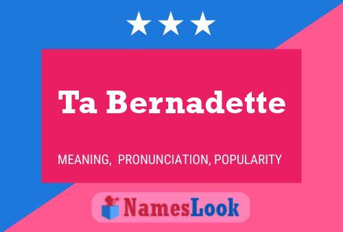 Ta Bernadette Name Poster