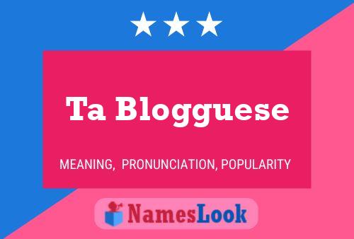 Ta Blogguese Name Poster