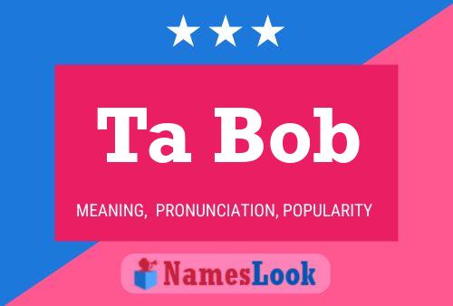 Ta Bob Name Poster