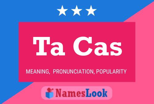 Ta Cas Name Poster