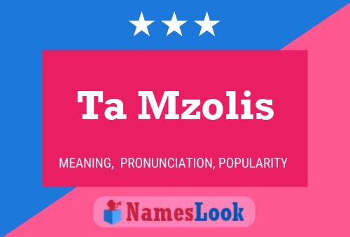 Ta Mzolis Name Poster