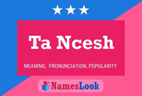 Ta Ncesh Name Poster