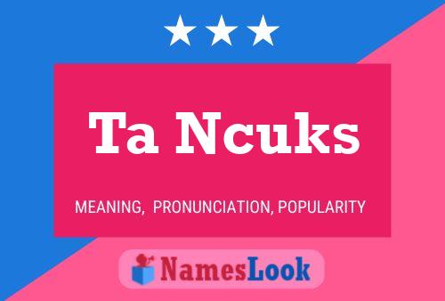 Ta Ncuks Name Poster