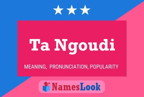 Ta Ngoudi Name Poster