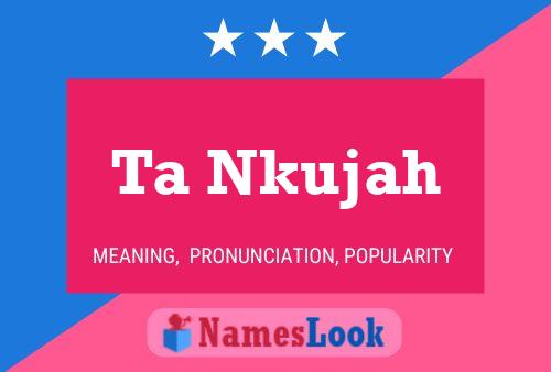 Ta Nkujah Name Poster