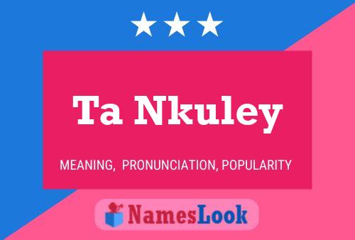 Ta Nkuley Name Poster