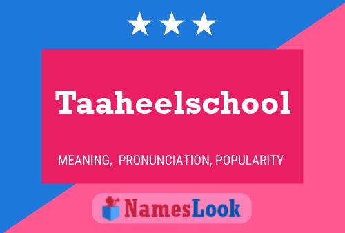 Taaheelschool Name Poster