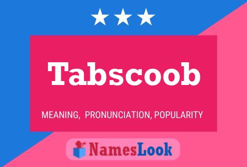 Tabscoob Name Poster