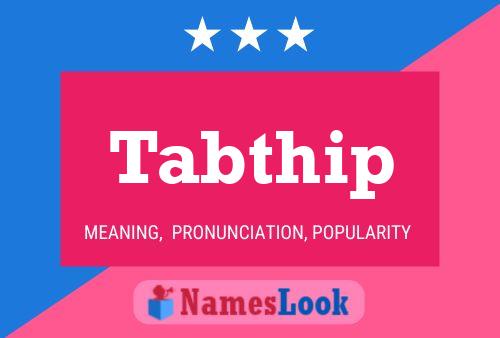 Tabthip Name Poster