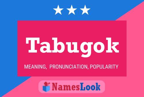 Tabugok Name Poster