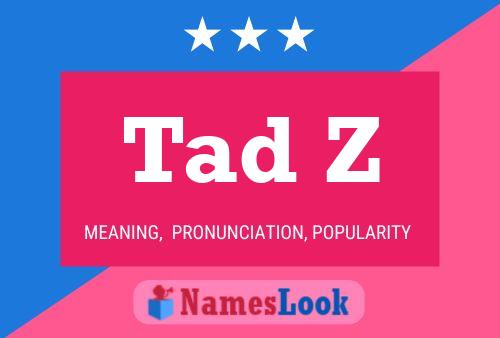 Tad Z Name Poster