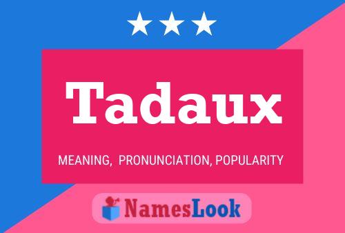 Tadaux Name Poster