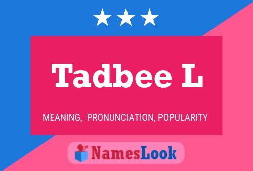 Tadbee L Name Poster