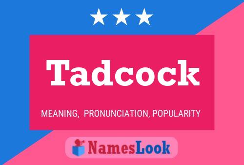 Tadcock Name Poster