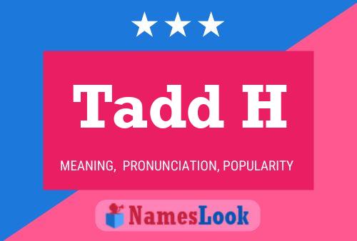 Tadd H Name Poster