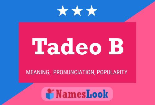 Tadeo B Name Poster