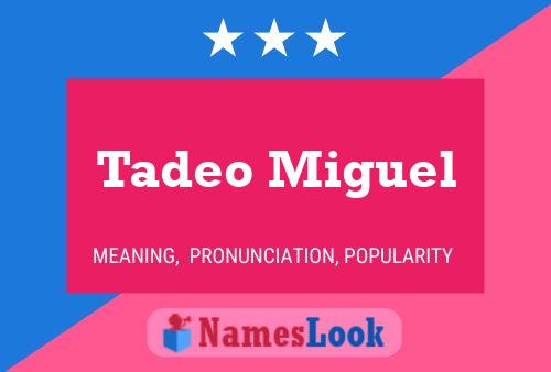 Tadeo Miguel Name Poster