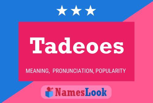 Tadeoes Name Poster