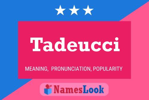 Tadeucci Name Poster