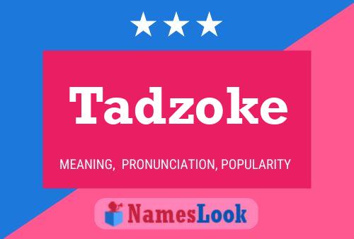 Tadzoke Name Poster