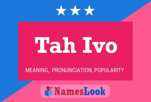 Tah Ivo Name Poster