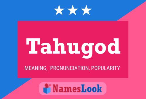 Tahugod Name Poster