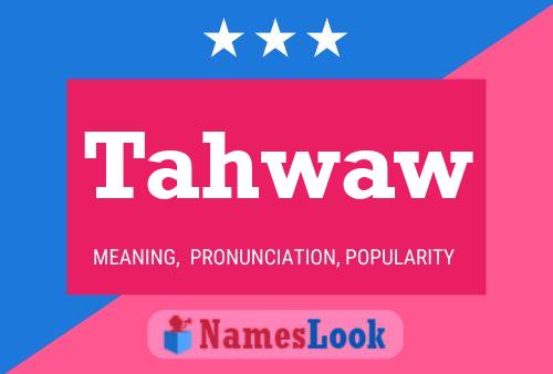 Tahwaw Name Poster