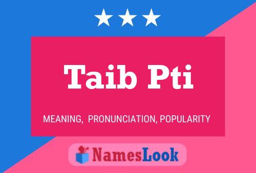 Taib Pti Name Poster