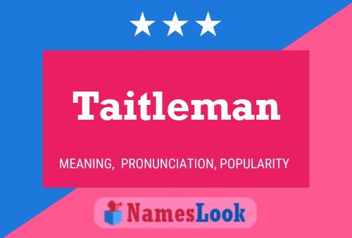 Taitleman Name Poster