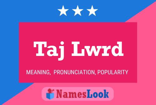 Taj Lwrd Name Poster