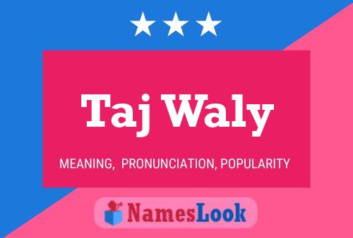 Taj Waly Name Poster