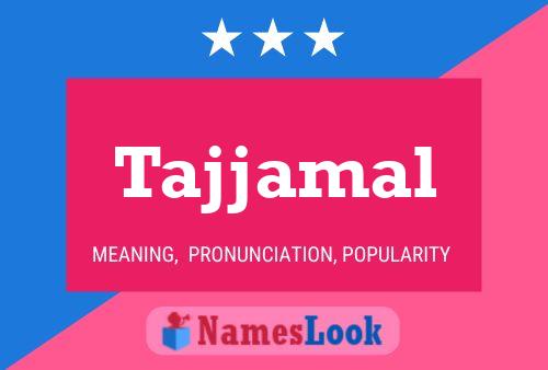 Tajjamal Name Poster