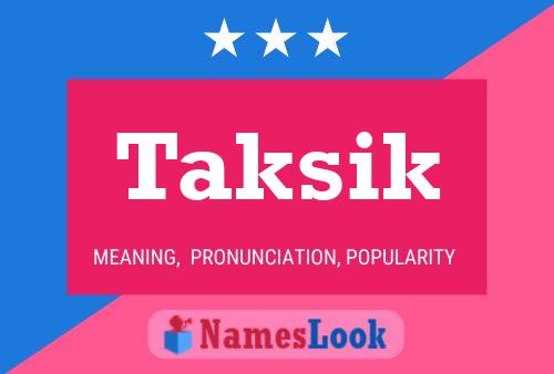 Taksik Name Poster