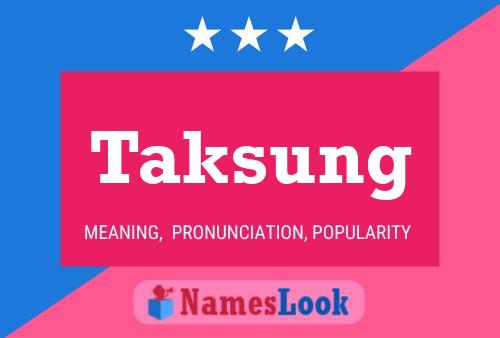 Taksung Name Poster